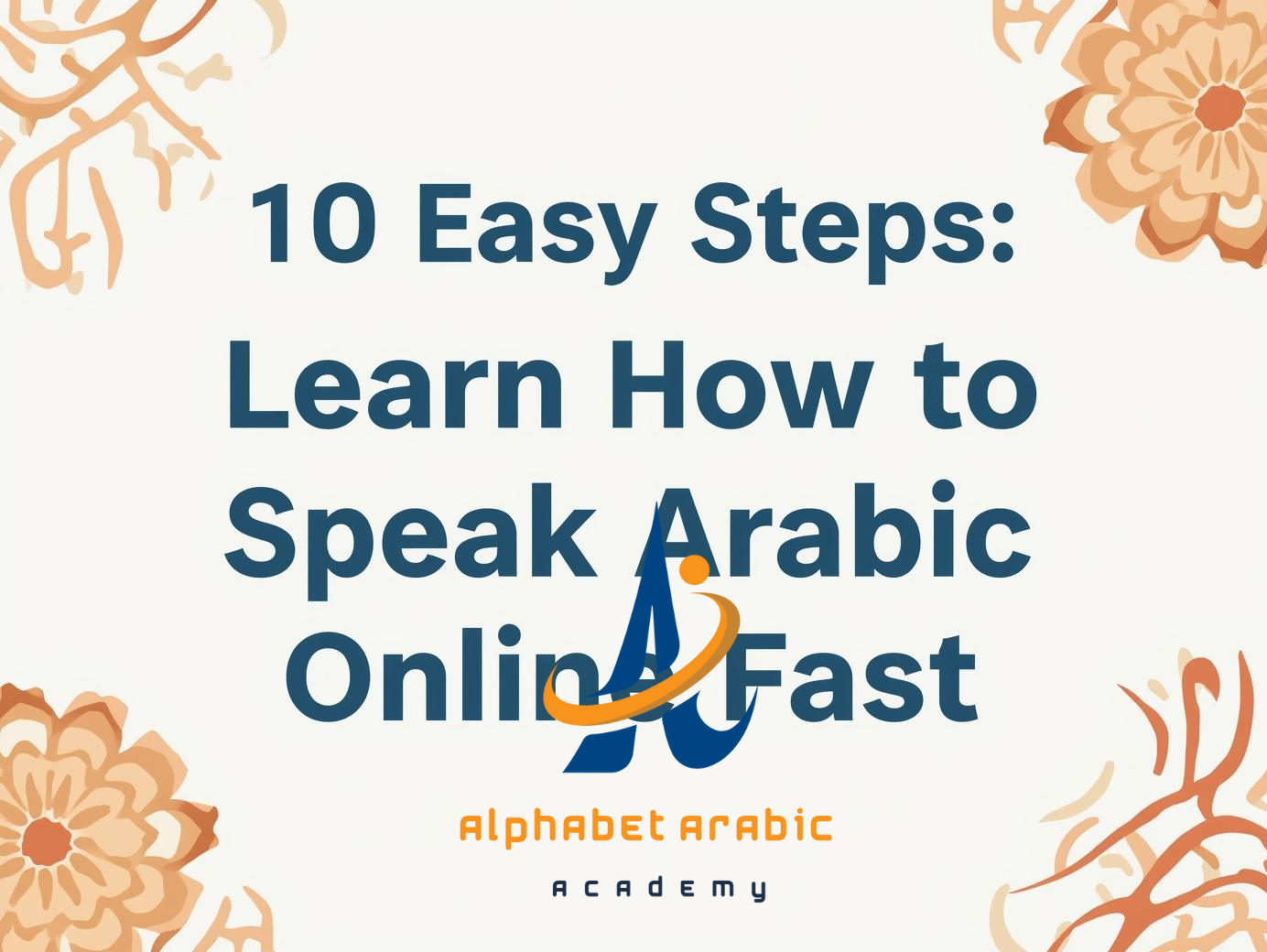 10 Easy Steps: Learn How to Speak Arabic Online Fast - Learn Arabic online 10 Easy Steps: Learn How to Speak Arabic Online Fast