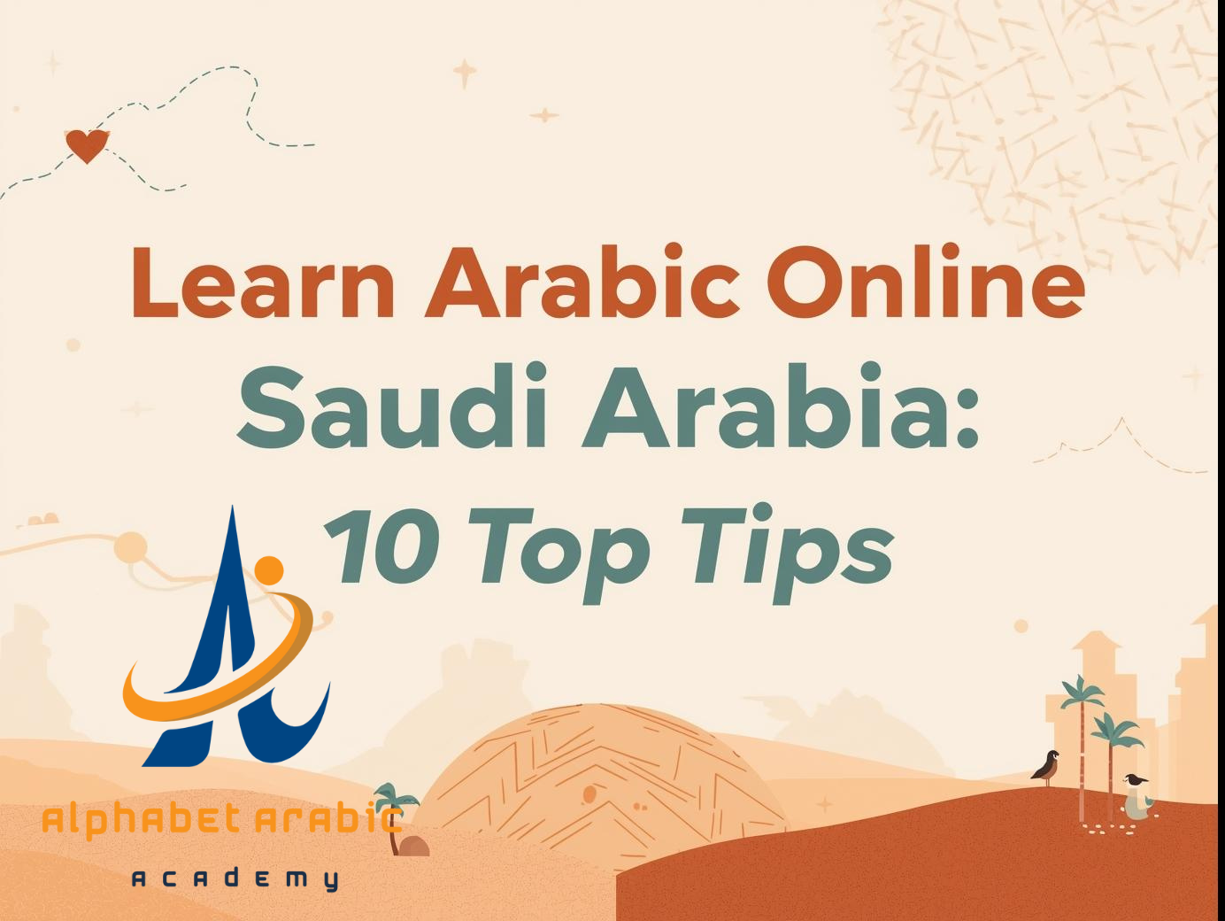 Learn Arabic Online Saudi Arabia: 10 Top Tips now
