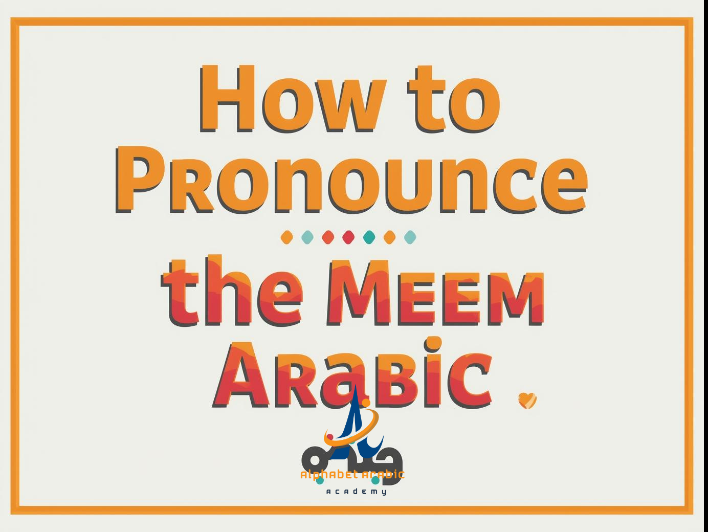 How to Pronounce the meem Arabic | Learn now - Learn Arabic online How to Pronounce the meem Arabic | Learn now