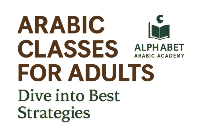 Arabic Classes for Adults: dive into best Strategies