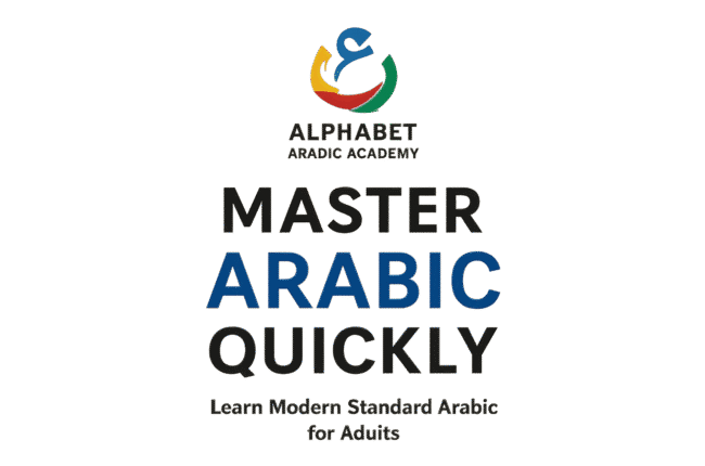 Master Arabic Quickly: Learn Modern Standard Arabic for Adults