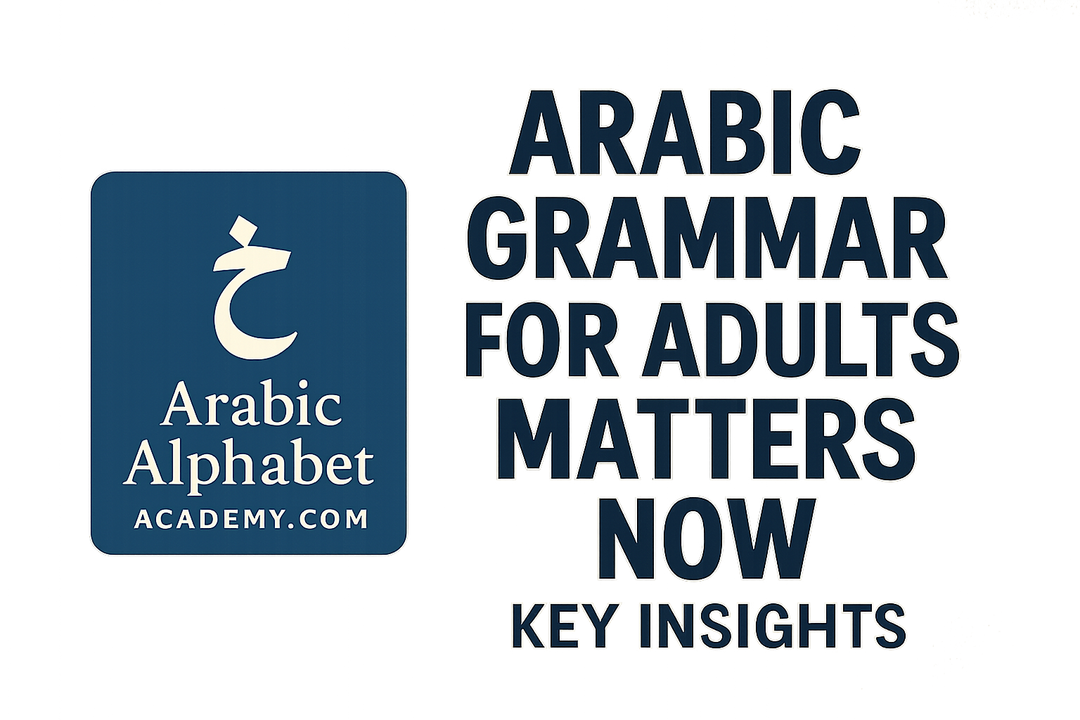 Why Arabic Grammar for Adults Matters now Key Insights use - Learn Arabic online