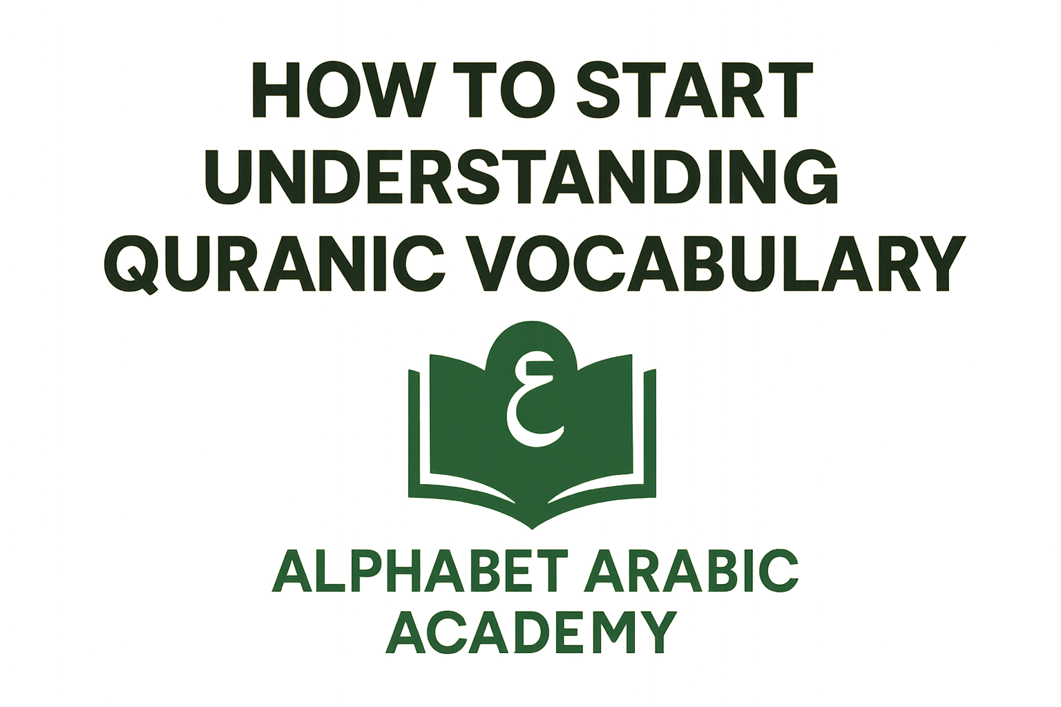 How to Start Understanding Quranic Vocabulary use logo of al - Learn Arabic online How to Start Understanding Quranic Vocabulary