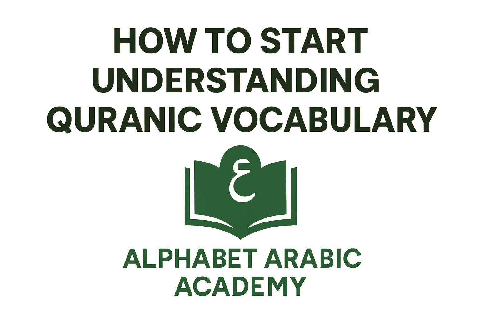 Quranic Arabic Course for Beginners: Complete Guide 11 How to Start Understanding Quranic Vocabulary