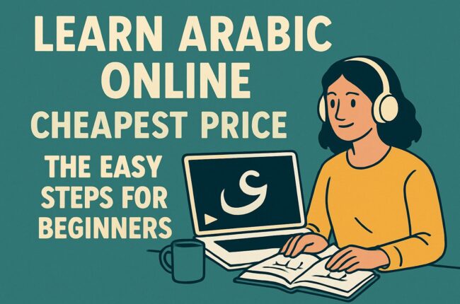 Learn Arabic Online Cheapest Price the Easy Steps for Beginners!