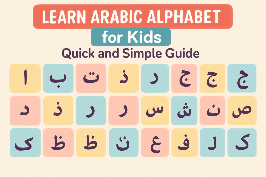 Learn Arabic Alphabet for Kids: Quick and Simple Guide now